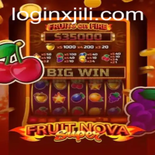 Exploring the Excitement of FruitNovaSuper - A Deep Dive into XJILI.COM's Latest Gaming Sensation